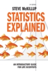 Image for Statistics Explained: An Introductory Guide for Life Scientists