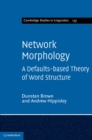 Image for Network Morphology: A Defaults-based Theory of Word Structure