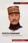 Image for Foch in command: the forging of a First World War general