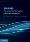 Image for EMBOSS developer&#39;s guide [electronic resource] :  bioinformatics programming /  Jon Ison, Peter Rice, Alan Bleasby. 