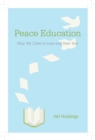 Image for Peace Education: How We Come to Love and Hate War
