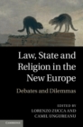 Image for Law, State and Religion in the New Europe: Debates and Dilemmas