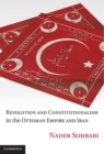 Image for Revolution and Constitutionalism in the Ottoman Empire and Iran