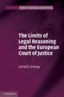 Image for Limits of Legal Reasoning and the European Court of Justice