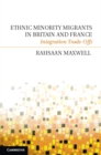 Image for Ethnic Minority Migrants in Britain and France: Integration Trade-Offs