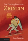Image for Political Philosophy of Zionism: Trading Jewish Words for a Hebraic Land