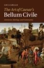 Image for Art of Caesar&#39;s Bellum Civile: Literature, Ideology, and Community