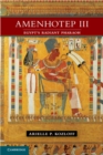 Image for Amenhotep III: Egypt&#39;s Radiant Pharaoh