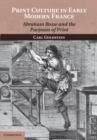 Image for Print Culture in Early Modern France: Abraham Bosse and the Purposes of Print