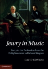 Image for Jewry in Music: Entry to the Profession from the Enlightenment to Richard Wagner