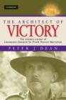 Image for The architect of victory: the military career of Lieutenant-General Sir Frank Horton Berryman