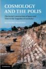 Image for Cosmology and the polis: the social construction of space and time in the tragedies of Aeschylus