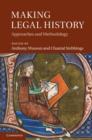 Image for Making legal history: approaches and methodology