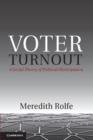 Image for Voter turnout: a social theory of political participation