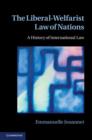 Image for The liberal-welfarist law of nations: a history of international law