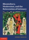 Image for Bloomsbury, modernism, and the reinvention of intimacy [electronic resource] /  Jesse Wolfe. 