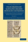Image for Polychronicon Ranulphi Higden, monachi Cestrensis: together with the English translations of John Trevisa and of an unknown writer of the fifteenth century. : Volume 1