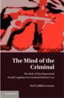 Image for The mind of the criminal: the role of developmental social cognition in criminal defense law