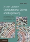 Image for A short course in computational science and engineering [electronic resource] :  C++, Java and Octave numerical programming with free software tools /  by David Yevick. 
