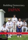 Image for Building democracy in Japan [electronic resource] /  Mary Alice Haddad. 