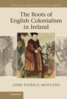 Image for Roots of English Colonialism in Ireland