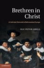 Image for Brethren in Christ: A Calvinist Network in Reformation Europe
