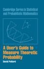 Image for A user&#39;s guide to measure theoretic probability