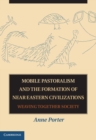 Image for Mobile Pastoralism and the Formation of Near Eastern Civilizations: Weaving Together Society