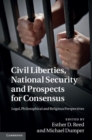 Image for Civil Liberties, National Security and Prospects for Consensus: Legal, Philosophical and Religious Perspectives