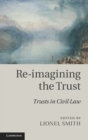 Image for Re-imagining the Trust: Trusts in Civil Law