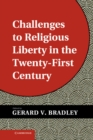 Image for Challenges to Religious Liberty in the Twenty-First Century