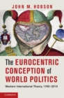 Image for Eurocentric Conception of World Politics: Western International Theory, 1760-2010