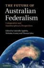 Image for The future of Australian federalism: comparative and interdisciplinary perspectives