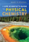Image for A life scientist&#39;s guide to physical chemistry