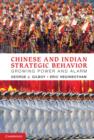 Image for Chinese and Indian strategic behavior: growing power and alarm
