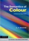 Image for The semantics of colour [electronic resource] :  a historical approach /  by C.P. Biggam. 