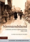 Image for Niemandsland [electronic resource] :  a history of unoccupied Germany, 1944-45 /  Gareth Pritchard. 