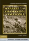 Image for Warfare and shamanism in Amazonia [electronic resource] /  Carlos Fausto ; translated by David Rodgers. 