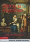 Image for Being a historian [electronic resource] :  an introduction to the professional world of history /  James M. Banner, Jr. 