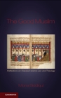 Image for Good Muslim: Reflections on Classical Islamic Law and Theology