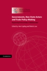 Image for Governments, Non-State Actors and Trade Policy-Making: Negotiating Preferentially or Multilaterally?