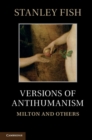 Image for Versions of Antihumanism: Milton and Others