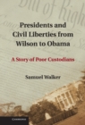 Image for Presidents and Civil Liberties from Wilson to Obama: A Story of Poor Custodians