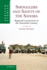 Image for Smugglers and Saints of the Sahara: Regional Connectivity in the Twentieth Century