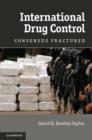 Image for International drug control: consensus fractured