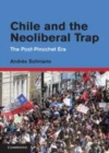 Image for Chile and the neoliberal trap: the post-Pinochet era