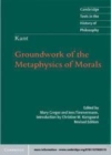 Image for Groundwork of the metaphysics of morals [electronic resource] /  Immanuel Kant ; translated and edited by Mary Gregor and Jens Timmermann ; translation revised by Jens Timmermann, with an introduction by Christine M. Korsgaard. 