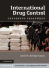 Image for International drug control [electronic resource] :  consensus fractured /  David R. Bewley-Taylor. 