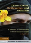 Image for Direct action, deliberation, and diffusion [electronic resource] :  collective action after the WTO protests in Seattle /  Lesley J. Wood, York University, Ontario. 