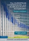 Image for Bureaucratic autonomy and the European commission: Europe&#39;s custodians
